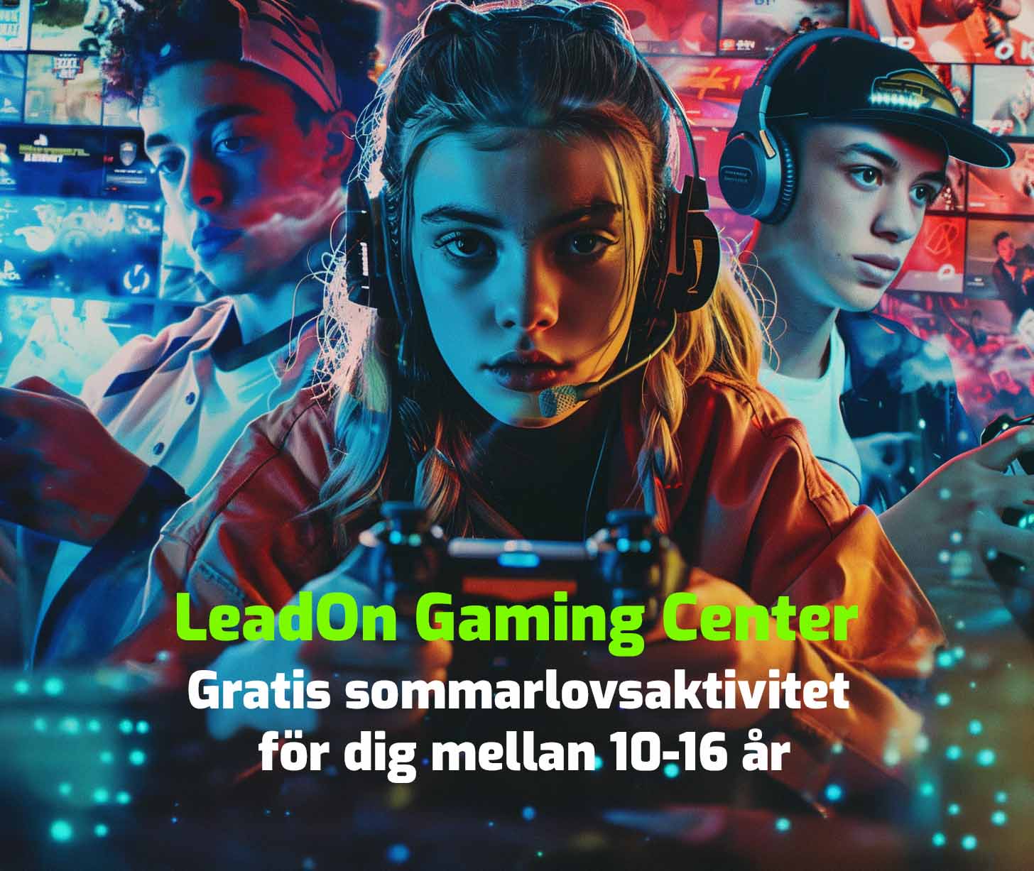 LeadOn Gaming Center - Gratis sommarlovsaktivitet för dig mellan 10-16 år